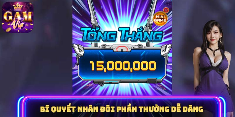 Bí quyết nhân đôi phần thưởng dễ dàng