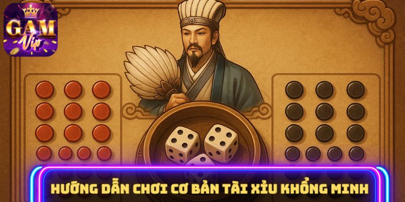 Hướng dẫn chơi cơ bản Tài Xỉu Khổng Minh