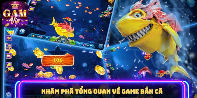 Khám phá tổng quan về game Bắn Cá