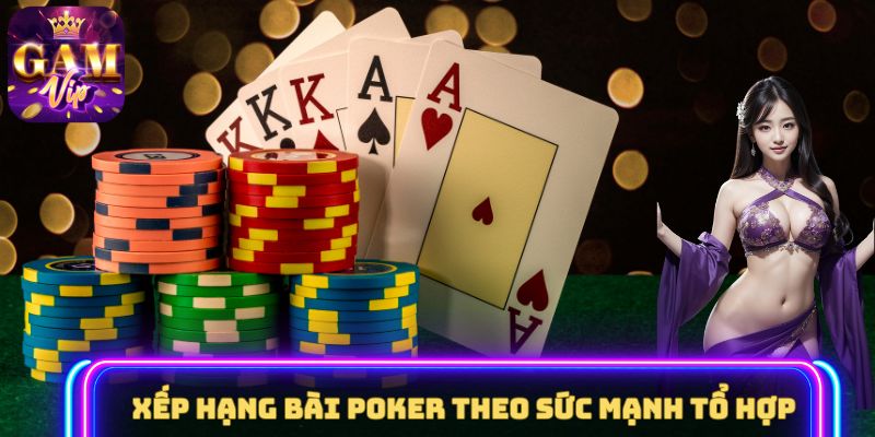 Xếp hạng bài Poker theo sức mạnh tổ hợp